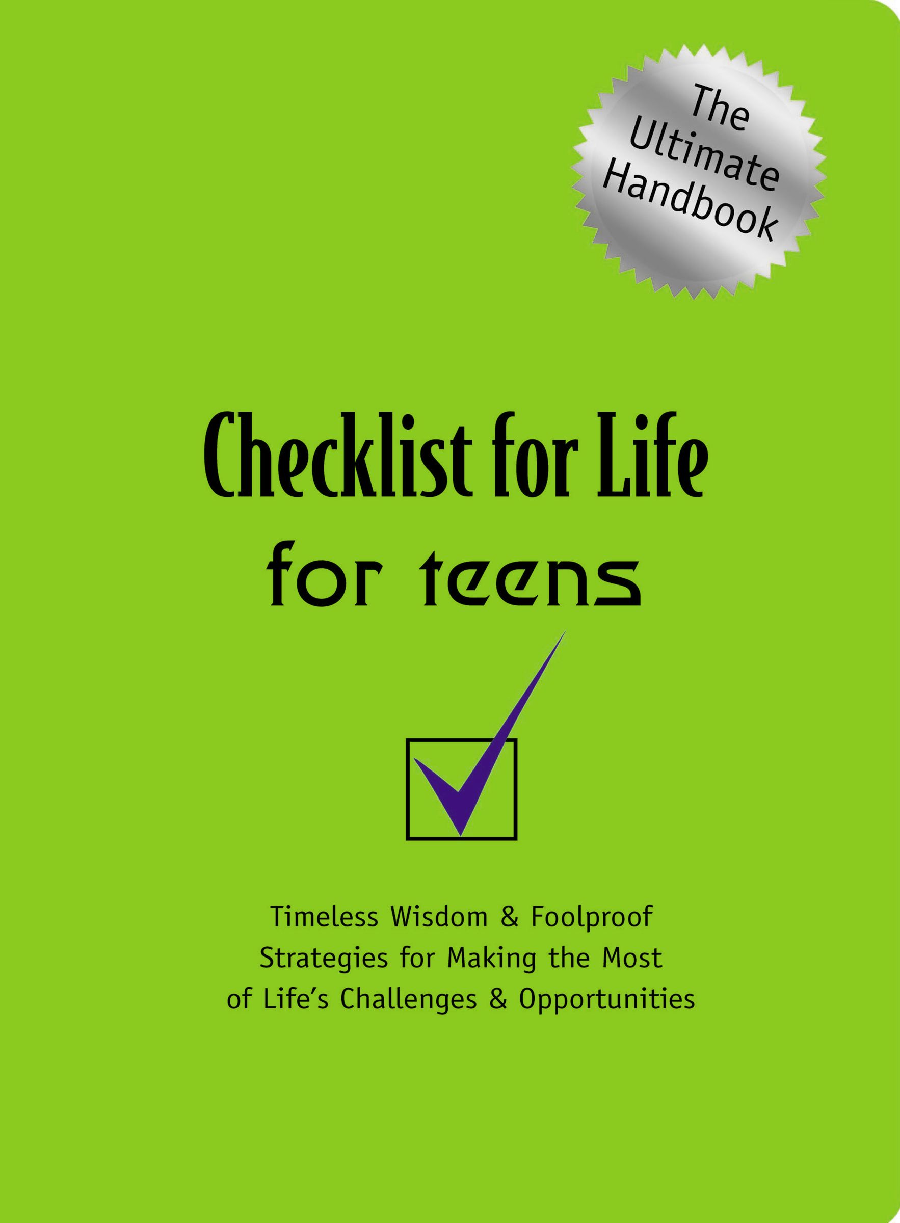 Checklist for Life for Teens Timeless Wisdom & Foolproof Strategies f