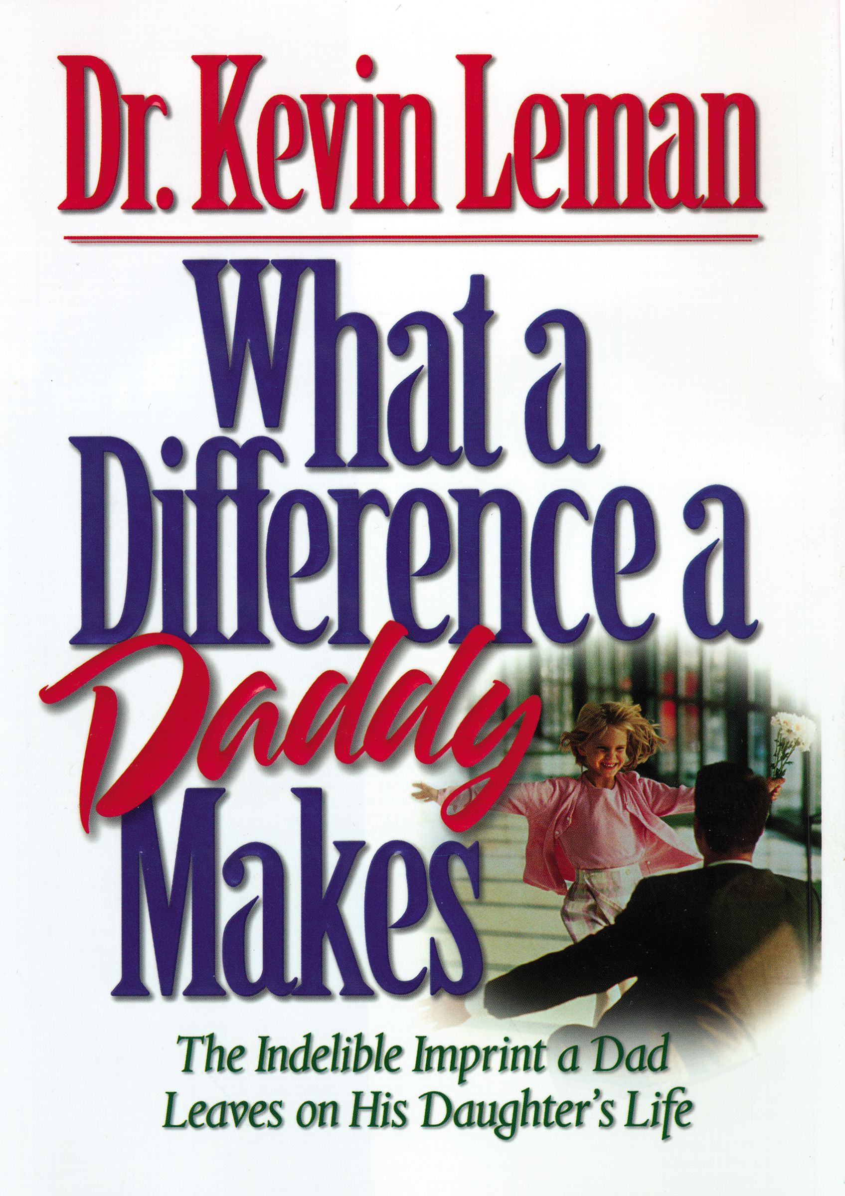 What a Difference a Daddy Makes By Kevin Leman (Paperback)