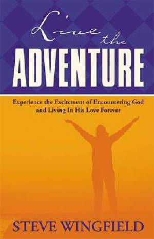 Live the Adventure By Steve Wingfield (Paperback) 9780785267744