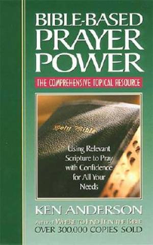 Bible-Based Prayer Power By Ken Anderson (Paperback) 9780785268697