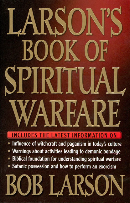 Larson's Book of Spiritual Warfare By Bob Larson (Paperback)