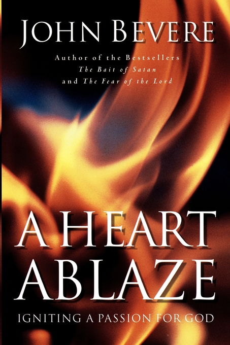 A Heart Ablaze Igniting a Passion for God By John Bevere (Paperback)