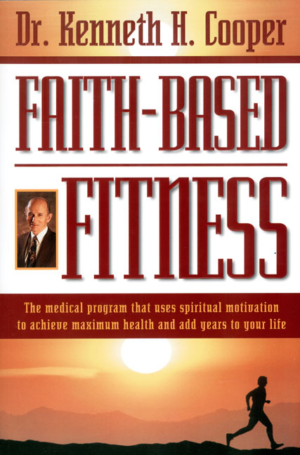 Faith-Based Fitness By Kenneth Cooper (Paperback) 9780785271376