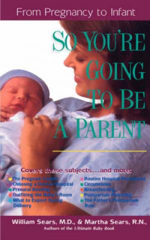 So You'RE Going to be a Parent By William Sears (Paperback)