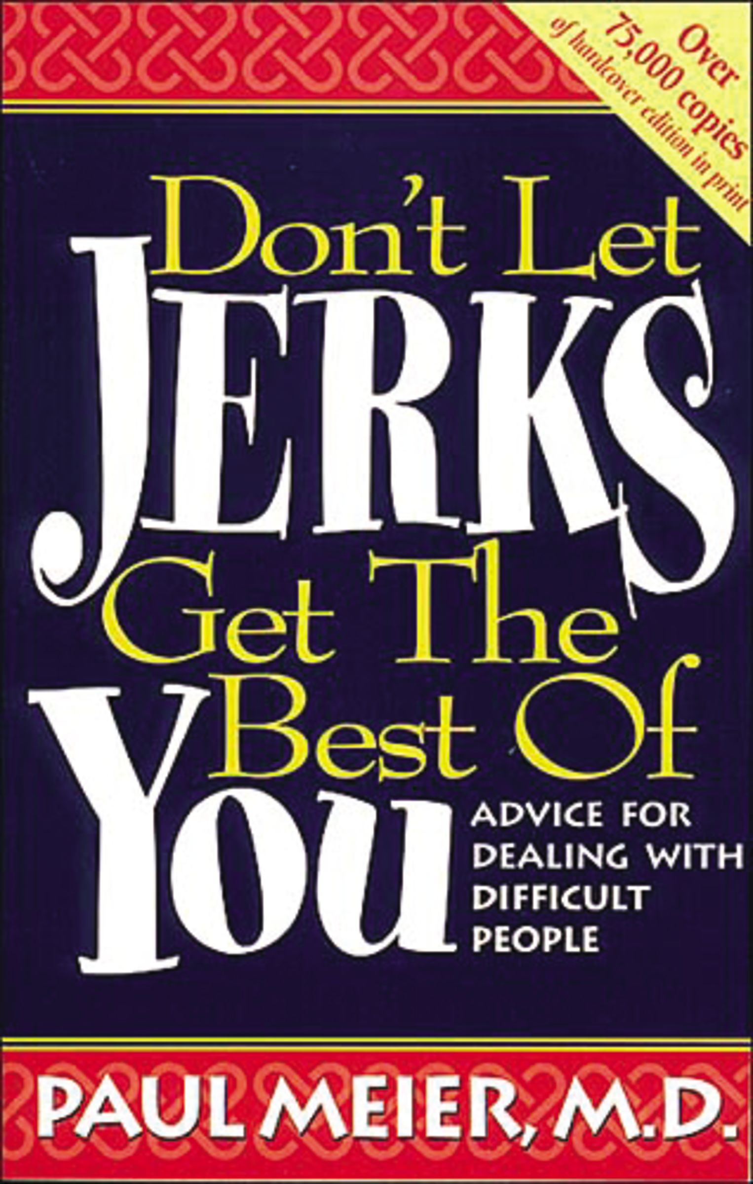 Don't Let Jerks Get the Best of You Advice for Dealing with Difficult