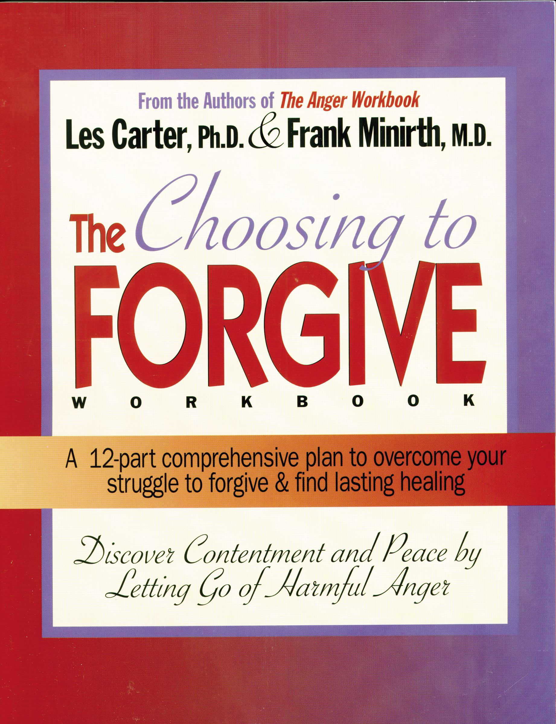 The Choosing to Forgive Workbook By Les Carter Frank B Minirth