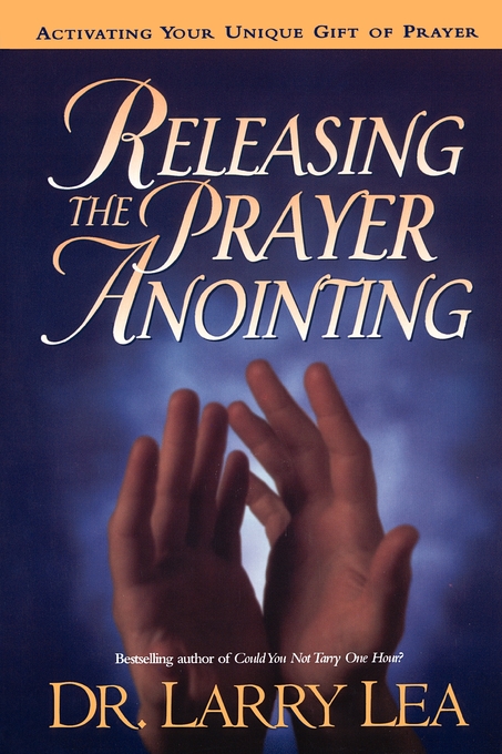 Releasing The Prayer Anointing By Larry Lea (Paperback) 9780785287605