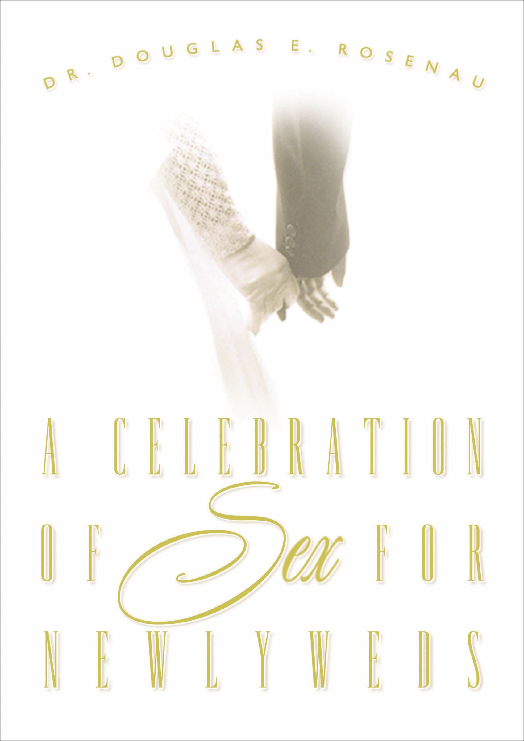 Celebration Of Sex For Newlyweds By Dr Douglas Rosenau At Eden 5689