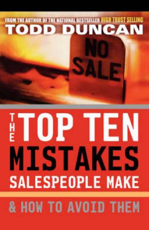 Top Ten Mistakes Salespeople Make By Todd Duncan (Paperback)