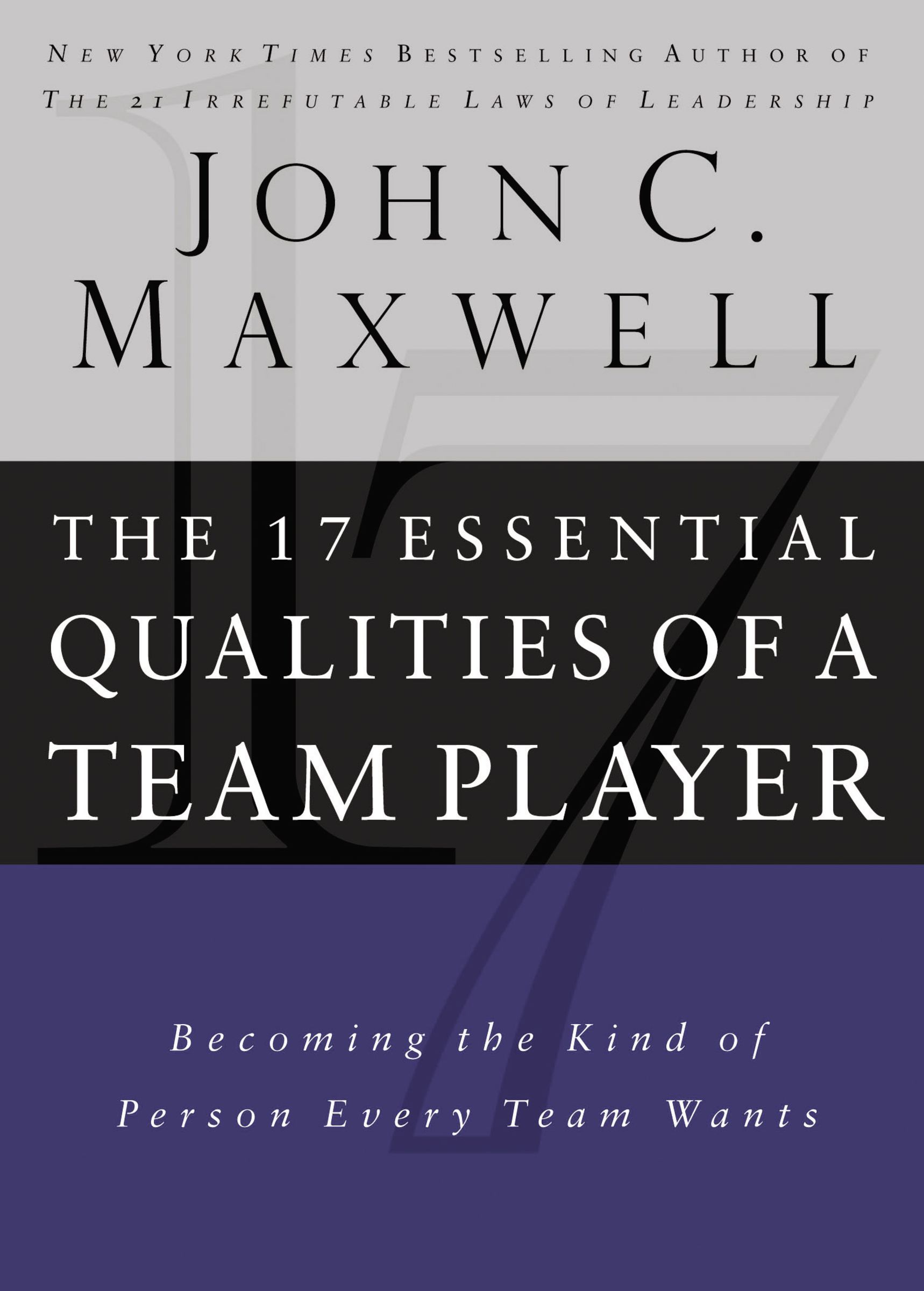 The 17 Essential Qualities of a Team Player By John C Maxwell