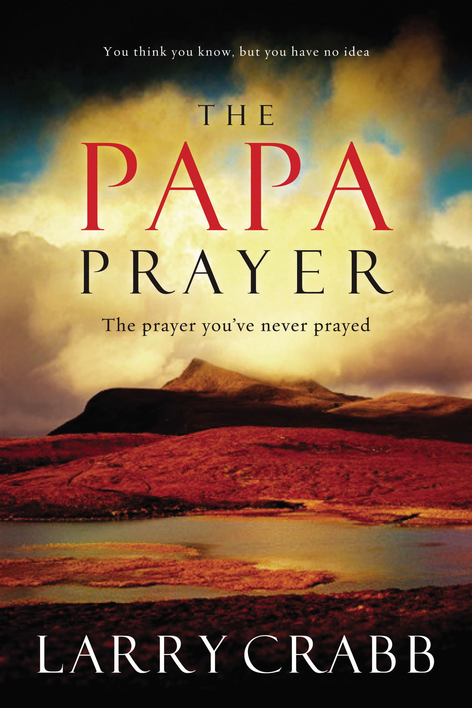 The Papa Prayer By Larry Crabb (Paperback) 9780785289173