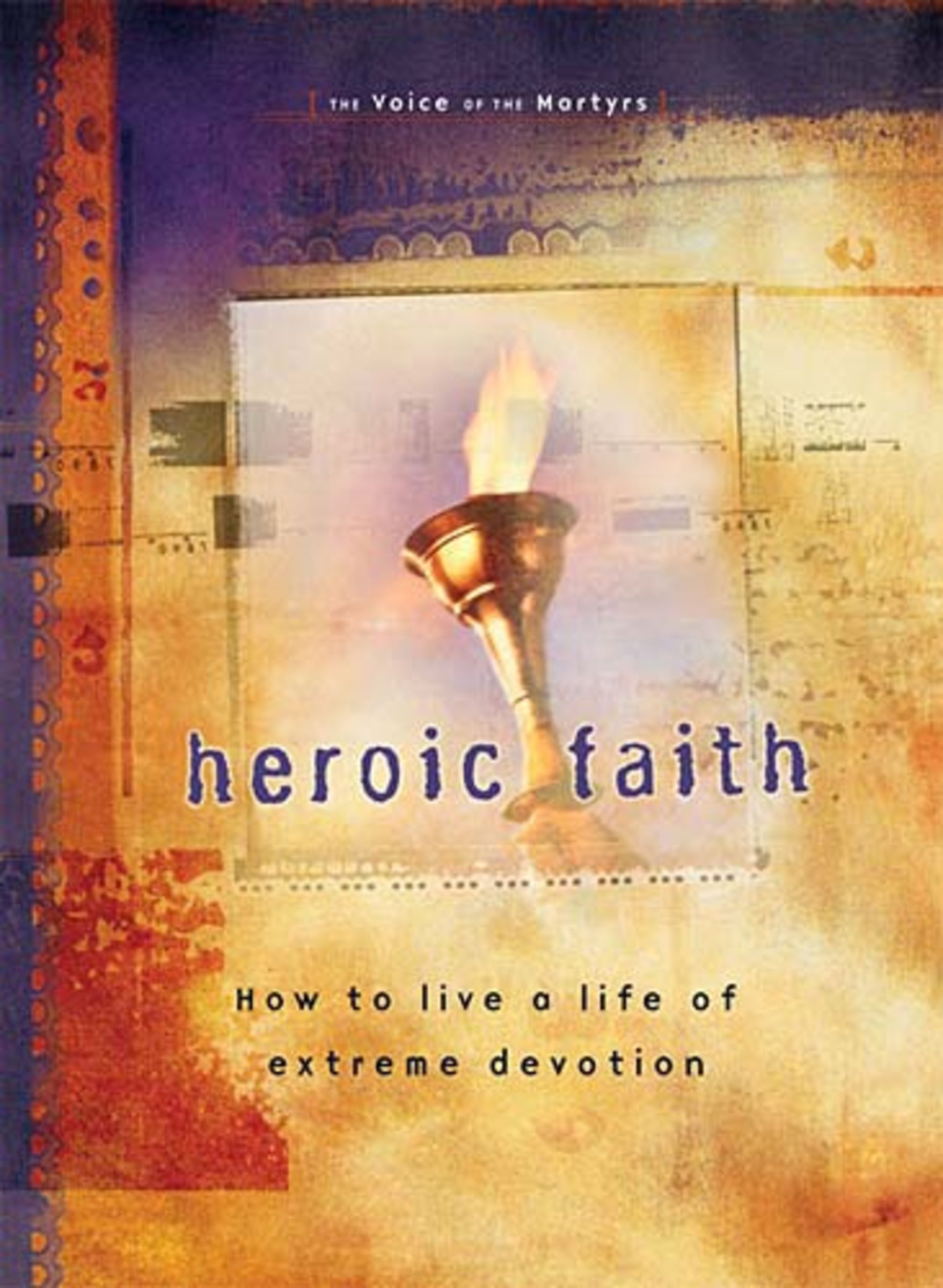 Heroic Faith By Voice Of The Martyrs (Paperback) 9780785296775