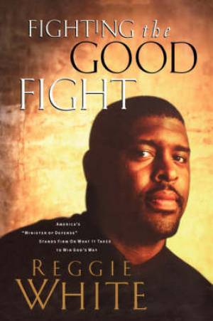 Fighting the Good Fight By Reggie White Andrew Thomas (Paperback)