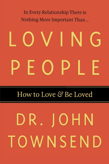 Loving People How to Love & Be Loved By John Townsend (Paperback)