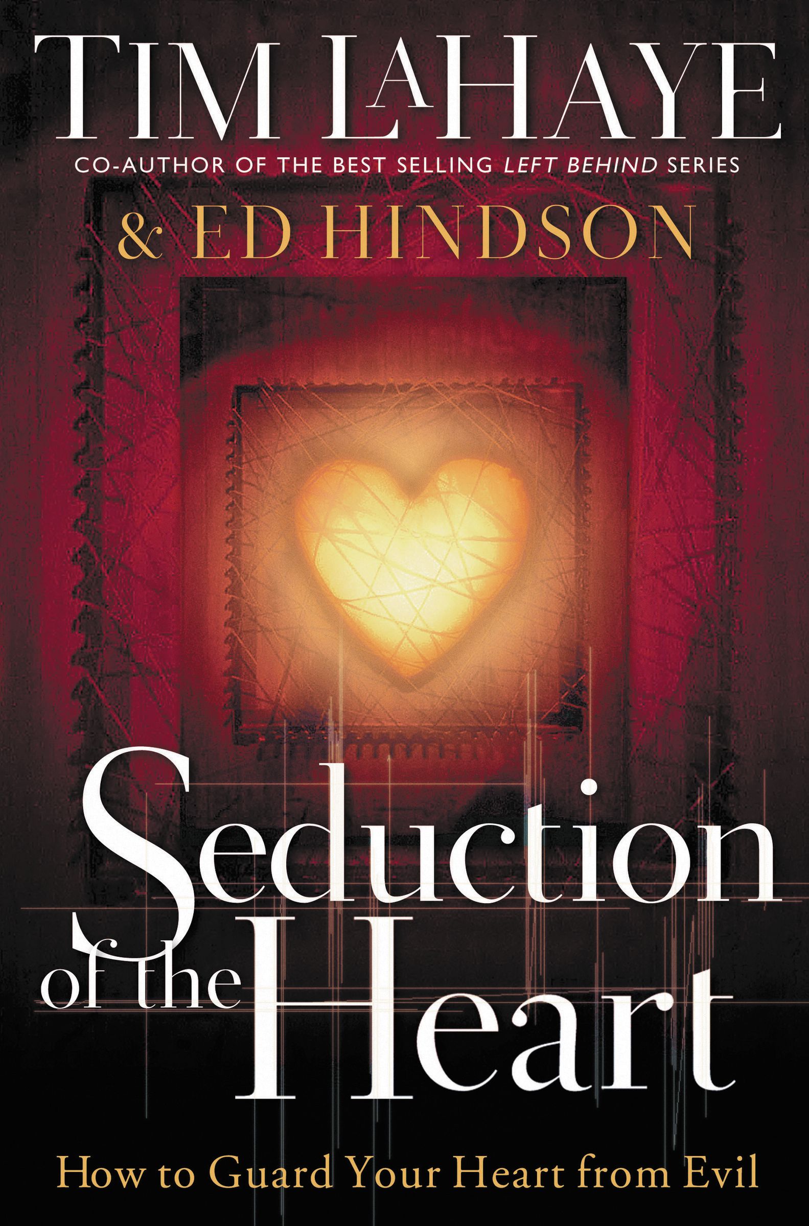 Seduction of the Heart How to Guard and Keep Your Heart from Evil