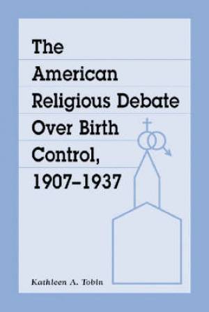 American Religious Debate Over Birth Control 1907-1937 (Paperback)