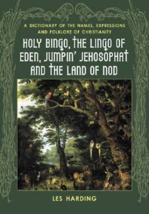 Holy Bingo the Lingo of Eden Jumpin' Jehosophat and the Land of Nod