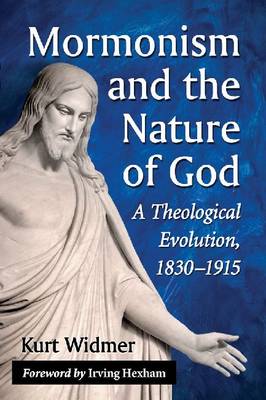 Mormonism and the Nature of God By Kurt Widmer (Paperback)