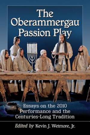 The Oberammergau Passion Play By Wetmore Kevin J (Paperback)