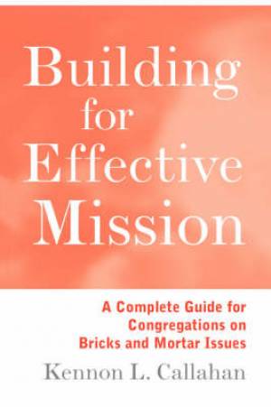 Building for Effective Mission By Kennon L Callahan (Paperback)