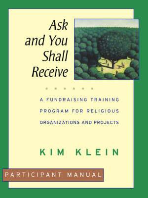 Ask and You Shall Receive Participant Manual By K Klein (Paperback)