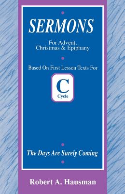 Days Are Surely Coming First Lesson Sermons for Advent Christmas Epip