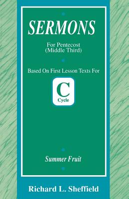 Summer Fruit First Lesson Sermons for Pentecost Middle Third Cycle C