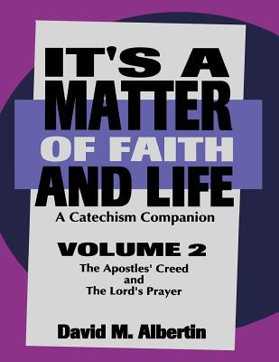 It's A Matter Of Faith And Life Volume 2 A Catechism Companion