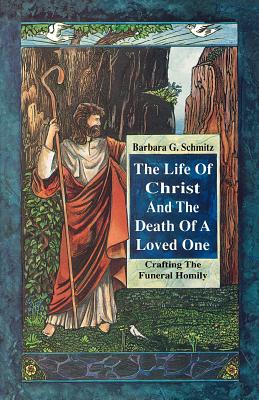 Life of Christ & the Death of By Barbara G Schmitz (Paperback)