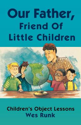 Our Father Friend Of Little Children Children's Object Lessons