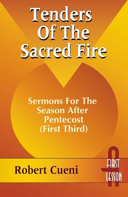 Tenders of the Sacred Fire Sermons for the Season After Pentecost Fi