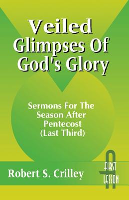 Veiled Glimpses of God's Glory Sermons for the Season After Pentecost