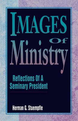 Images of Ministry Reflections of a Seminary President (Paperback)