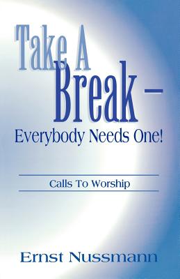 Take a Break Everyone Needs One By Ernst Nussmann (Paperback)