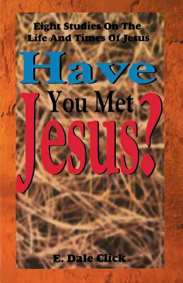 Have You Met Jesus Eight Studies on the Life and Times of Jesus