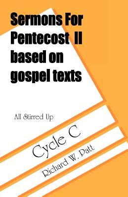 All Stirred Up Sermons for Pentecost II Based on Gospel Texts Cycle