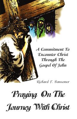 Praying on the Journey with Christ A Commitment to Encounter Christ T