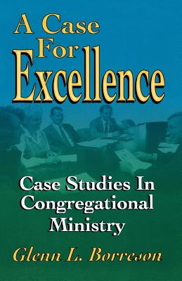 A Case for Excellence Case Studies in Congregational Ministry