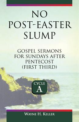 No-Post Easter Slump Gospel Sermons for Sundays After Pentecost Firs