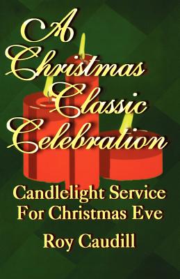 A Christmas Classic Celebration Candlelight Service For Christmas Eve