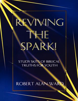 Reviving The Spark Study Skits Of Biblical Truths For Youth