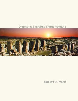 Dramatic Sketches From Romans By Robert A Ward (Paperback)