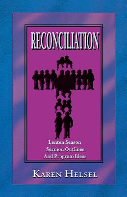 Reconciliationsermon Outlines By Karen Helsel (Paperback)