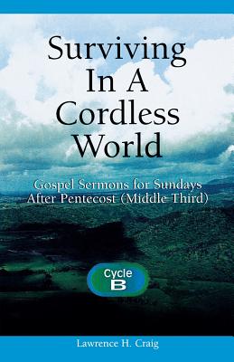 Surviving in a Cordless World Cycle B Gospel Sermons for Middle Third