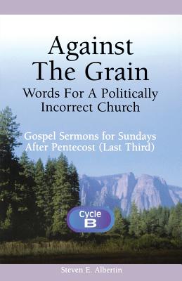 Against the Grain-Words for a Politically Incorrect Church Gospel Ser