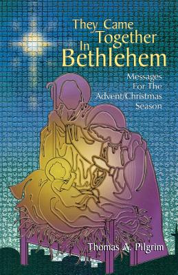 They Came Together in Bethlehem Messages for the Advent Christmas Sea