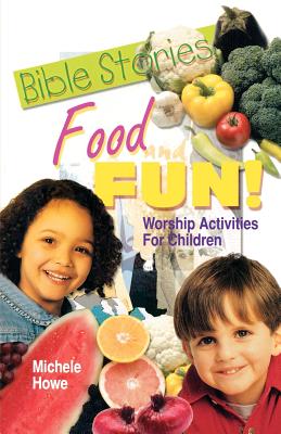 Bible Stories Food And Fun Worship Activities For Children