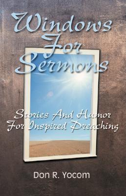 Windows For Sermons Stories And Humor For Inspired Preaching