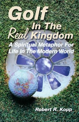 Golf in the Real Kingdom By Robert R Kopp (Paperback) 9780788015809