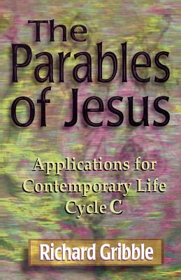 Parables of Jesus Applications for Contemporary Life Cycle C